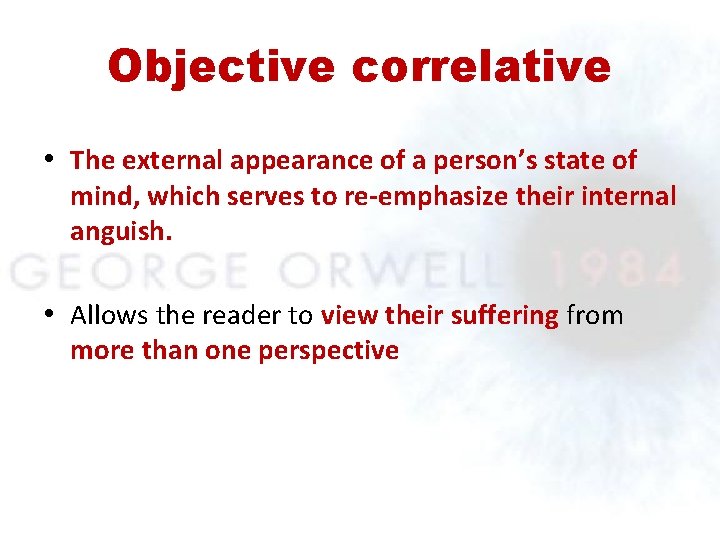 Objective correlative • The external appearance of a person’s state of mind, which serves