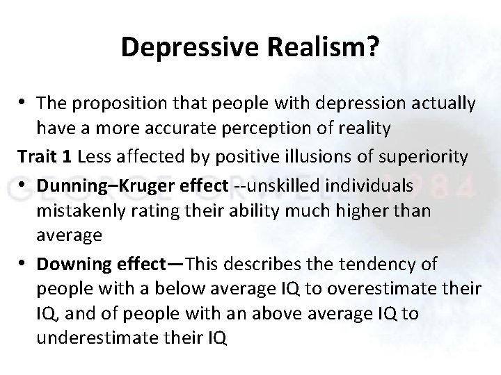 Depressive Realism? • The proposition that people with depression actually have a more accurate