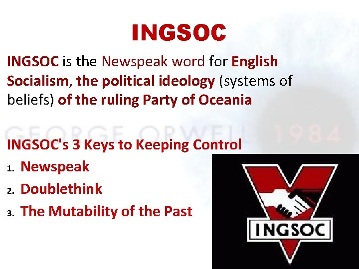 INGSOC is the Newspeak word for English Socialism, the political ideology (systems of beliefs)