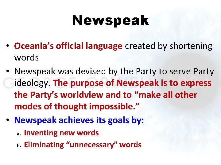 Newspeak • Oceania’s official language created by shortening words • Newspeak was devised by