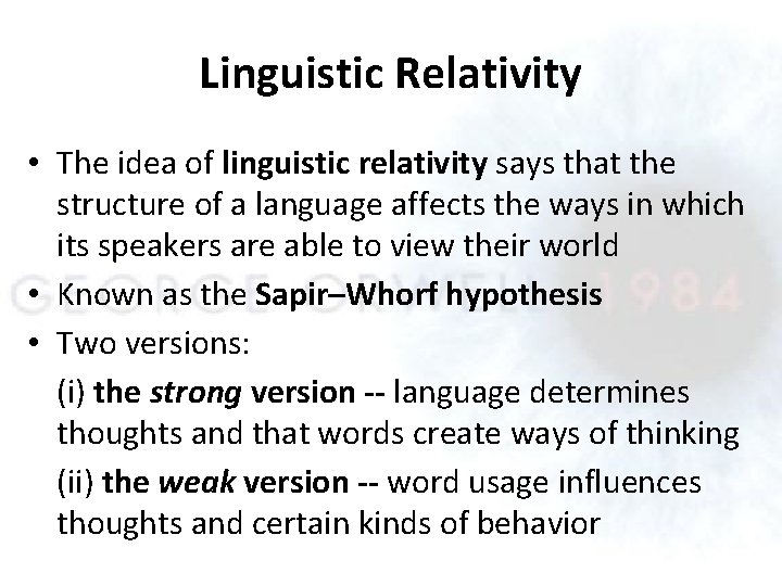 Linguistic Relativity • The idea of linguistic relativity says that the structure of a