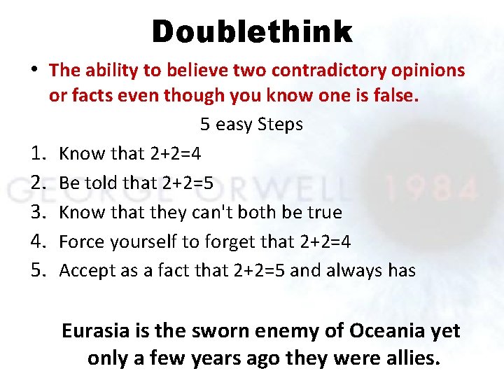 Doublethink • The ability to believe two contradictory opinions or facts even though you