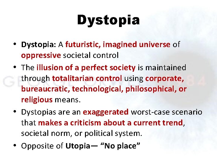 Dystopia • Dystopia: A futuristic, imagined universe of oppressive societal control • The illusion