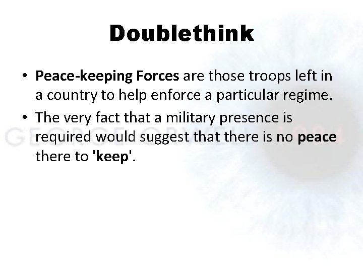 Doublethink • Peace-keeping Forces are those troops left in a country to help enforce