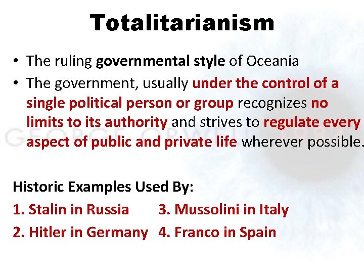 Totalitarianism • The ruling governmental style of Oceania • The government, usually under the