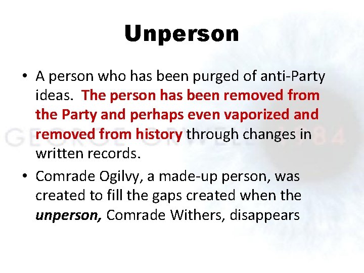 Unperson • A person who has been purged of anti-Party ideas. The person has