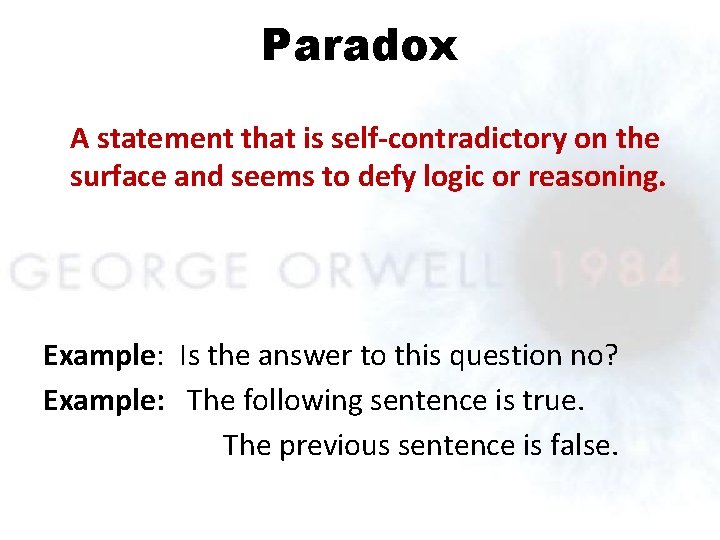 Paradox A statement that is self-contradictory on the surface and seems to defy logic