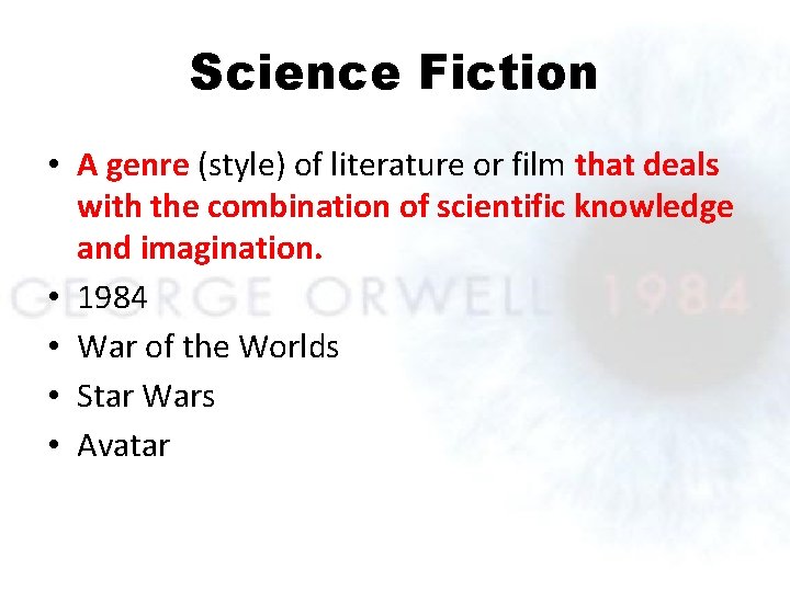Science Fiction • A genre (style) of literature or film that deals with the