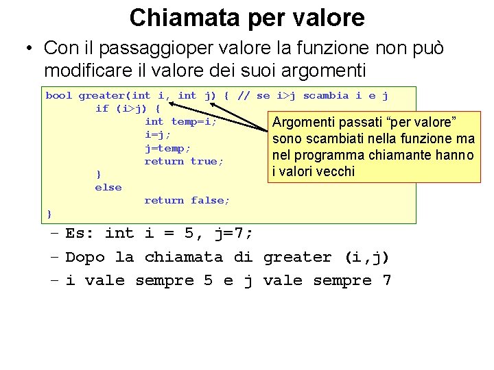 Chiamata per valore • Con il passaggioper valore la funzione non può modificare il