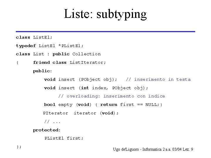 Liste: subtyping class List. El; typedef List. El *PList. El; class List : public