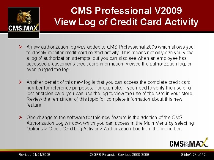 CMS Professional V 2009 View Log of Credit Card Activity Ø A new authorization