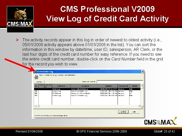 CMS Professional V 2009 View Log of Credit Card Activity Ø The activity records