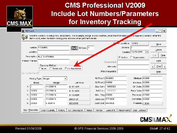 CMS Professional V 2009 Include Lot Numbers/Parameters for Inventory Tracking Revised 01/04/2009 © GPS