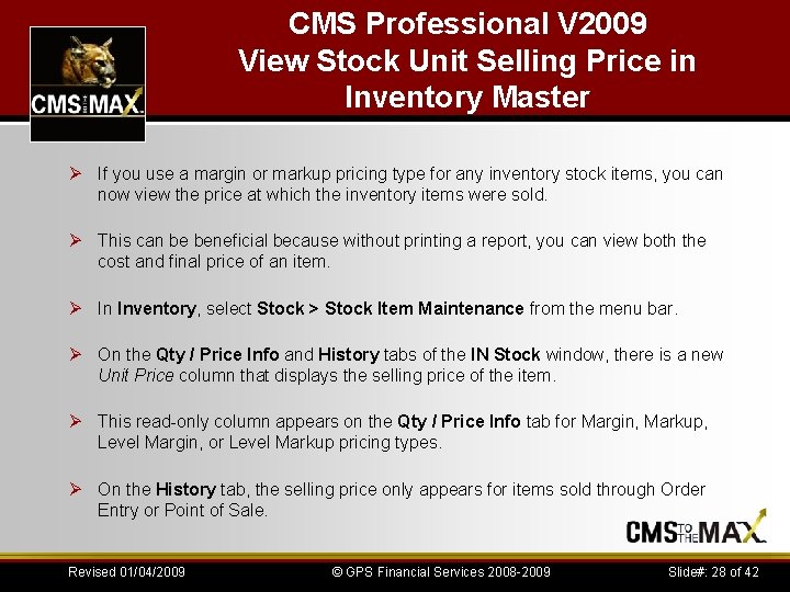 CMS Professional V 2009 View Stock Unit Selling Price in Inventory Master Ø If