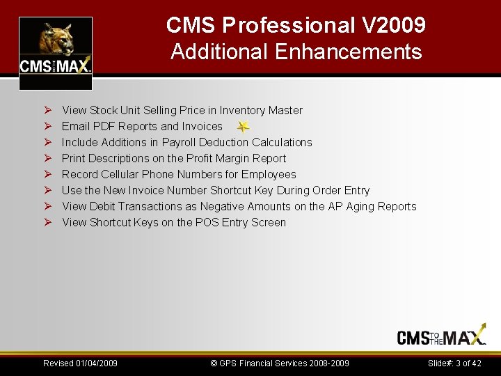 CMS Professional V 2009 Additional Enhancements Ø Ø Ø Ø View Stock Unit Selling