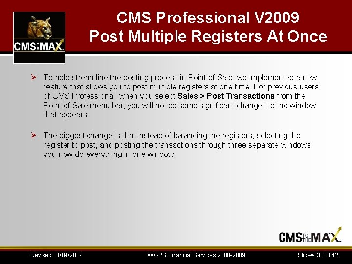 CMS Professional V 2009 Post Multiple Registers At Once Ø To help streamline the