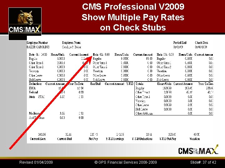 CMS Professional V 2009 Show Multiple Pay Rates on Check Stubs Revised 01/04/2009 ©