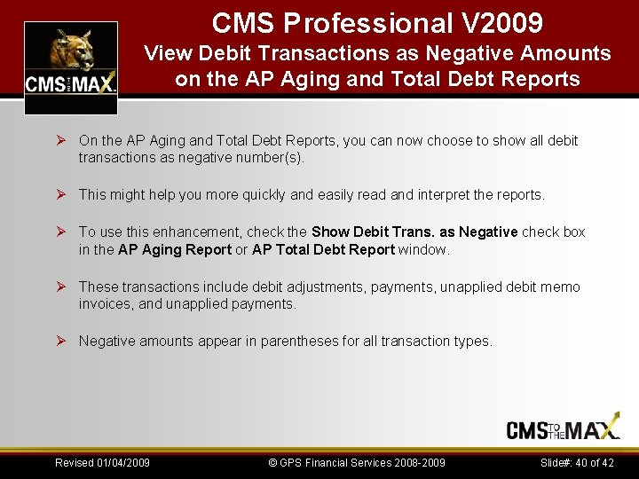 CMS Professional V 2009 View Debit Transactions as Negative Amounts on the AP Aging