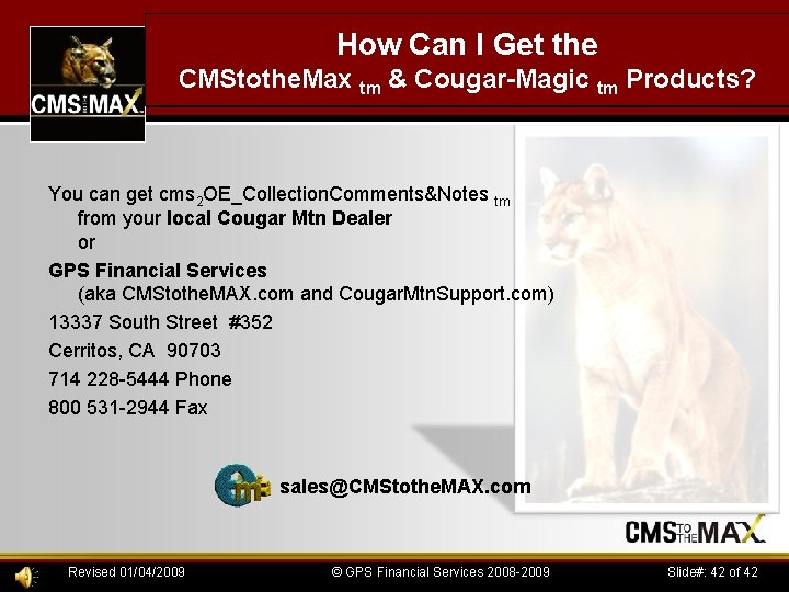 How Can I Get the CMStothe. Max tm & Cougar-Magic tm Products? You can