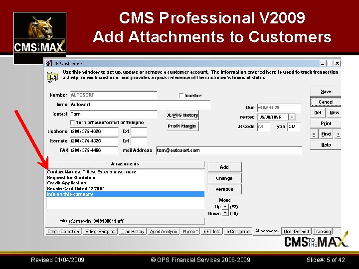 CMS Professional V 2009 Add Attachments to Customers Revised 01/04/2009 © GPS Financial Services
