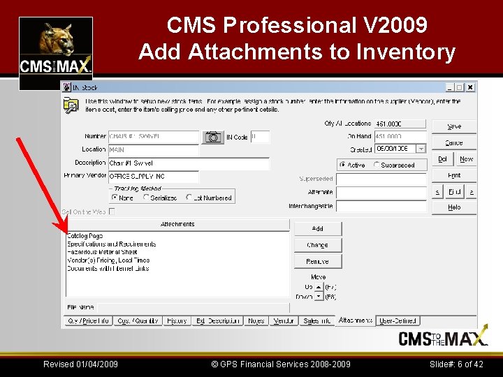 CMS Professional V 2009 Add Attachments to Inventory Revised 01/04/2009 © GPS Financial Services