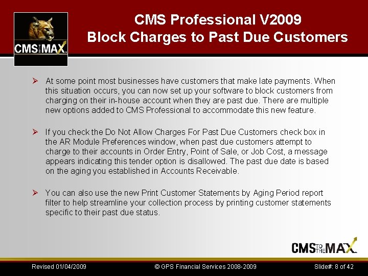 CMS Professional V 2009 Block Charges to Past Due Customers Ø At some point