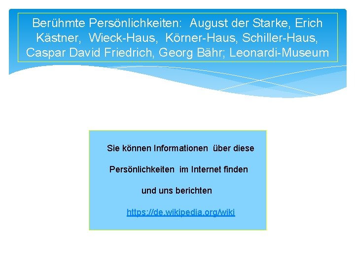 Berühmte Persönlichkeiten: August der Starke, Erich Kästner, Wieck-Haus, Körner-Haus, Schiller-Haus, Caspar David Friedrich, Georg