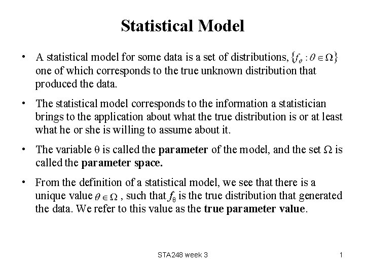 Statistical Model • A statistical model for some data is a set of distributions,