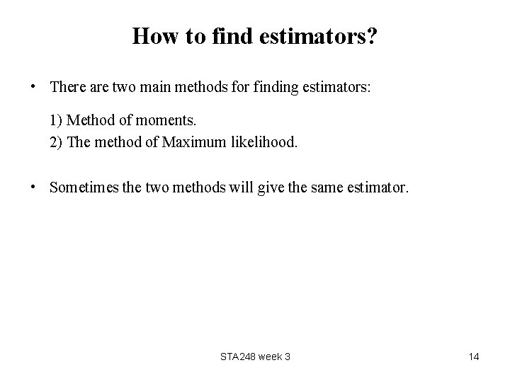 How to find estimators? • There are two main methods for finding estimators: 1)