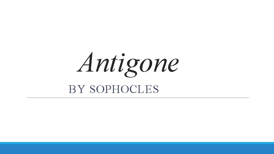 Antigone BY SOPHOCLES 