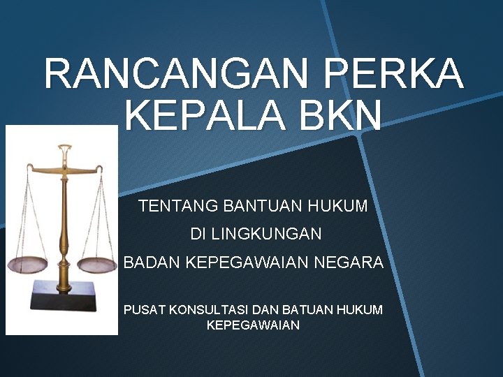 RANCANGAN PERKA KEPALA BKN TENTANG BANTUAN HUKUM DI LINGKUNGAN BADAN KEPEGAWAIAN NEGARA PUSAT KONSULTASI