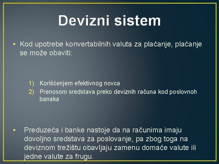 Devizni sistem • Kod upotrebe konvertabilnih valuta za plaćanje, plaćanje se može obaviti: 1)