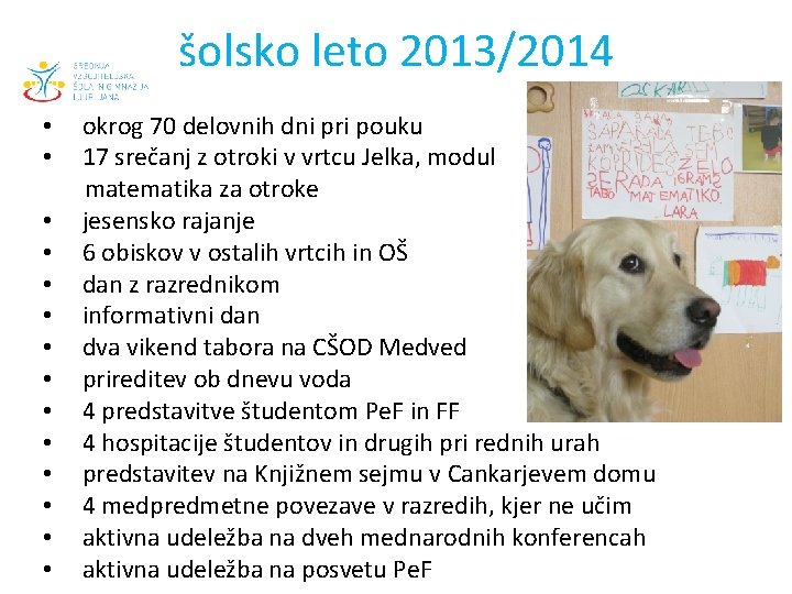 šolsko leto 2013/2014 • • • • okrog 70 delovnih dni pri pouku 17