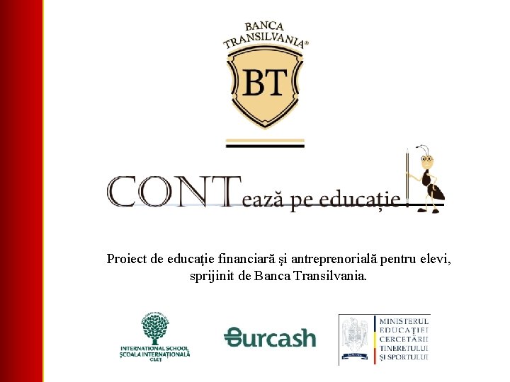 Proiect de educaţie financiară şi antreprenorială pentru elevi, sprijinit de Banca Transilvania. 