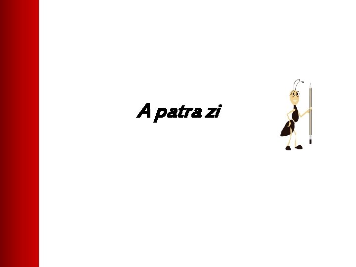 A patra zi 