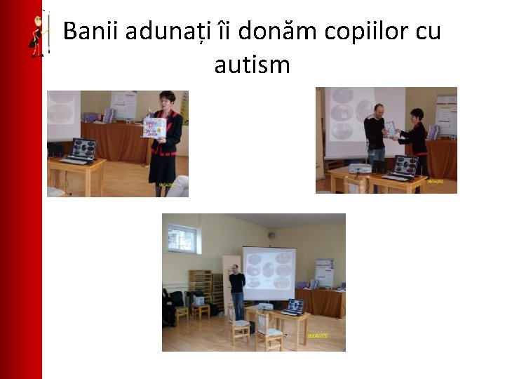 Banii adunați îi donăm copiilor cu autism 