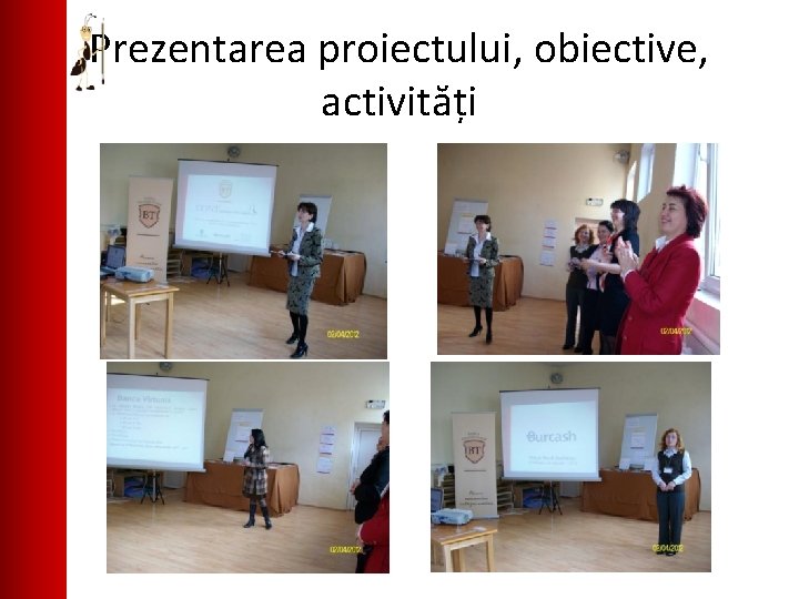 Prezentarea proiectului, obiective, activități 