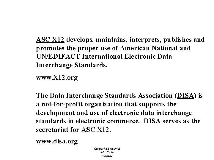Standards Bodies ASC X 12 develops, maintains, interprets, publishes and promotes the proper use