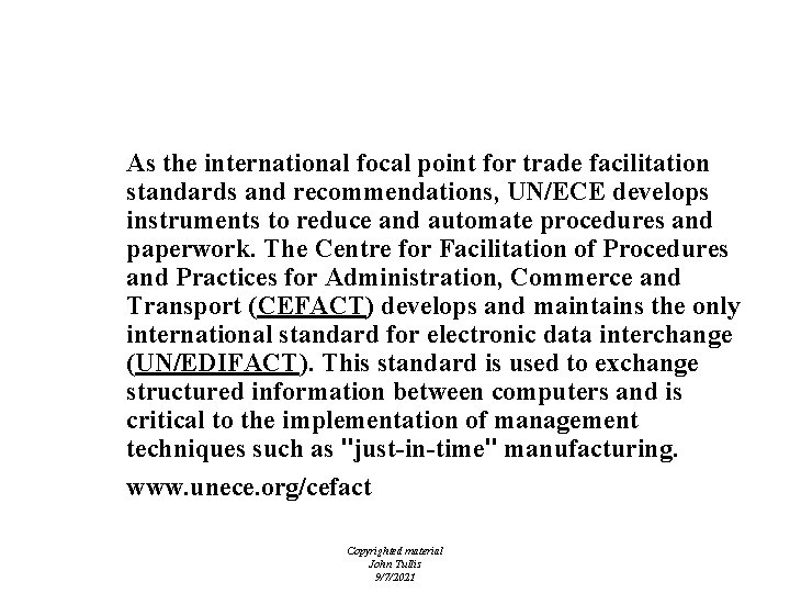 Standards Bodies As the international focal point for trade facilitation standards and recommendations, UN/ECE