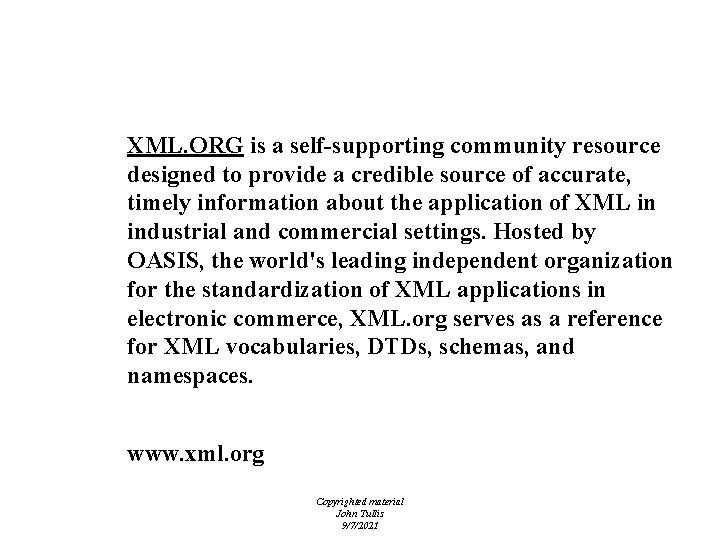 Standards Bodies XML. ORG is a self-supporting community resource designed to provide a credible