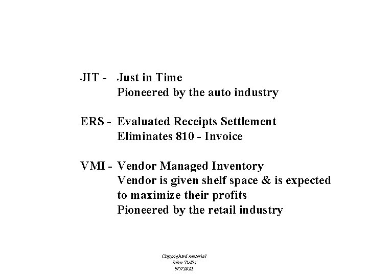 EDI - Initiatives JIT - Just in Time Pioneered by the auto industry ERS