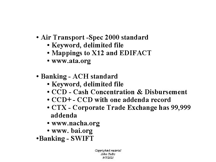 Proprietary Standards • Air Transport -Spec 2000 standard • Keyword, delimited file • Mappings