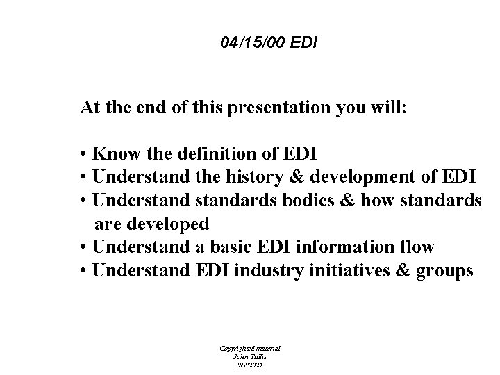 04/15/00 EDI At the end of this presentation you will: • Know the definition