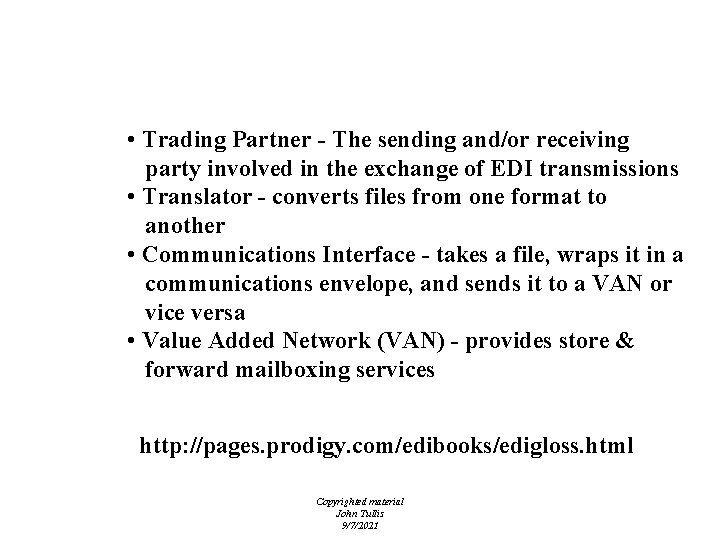 EDI - Terms • Trading Partner - The sending and/or receiving party involved in