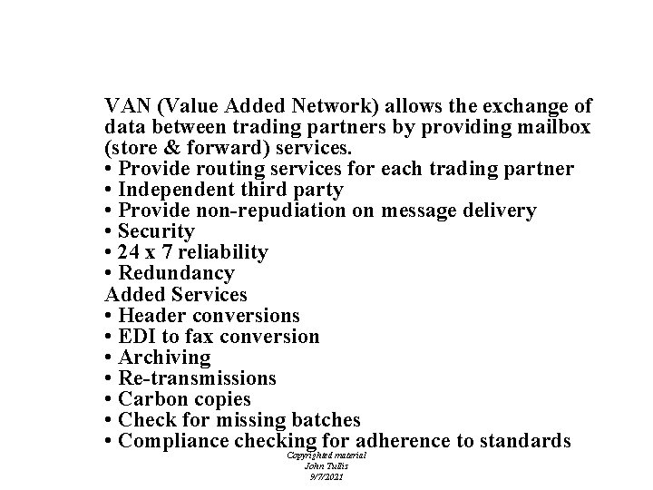 EDI - Value Added Networks (VANs) VAN (Value Added Network) allows the exchange of