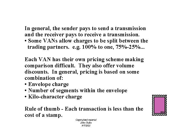 VAN Pricing In general, the sender pays to send a transmission and the receiver