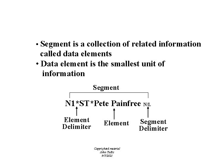 EDI - Components • Segment is a collection of related information called data elements