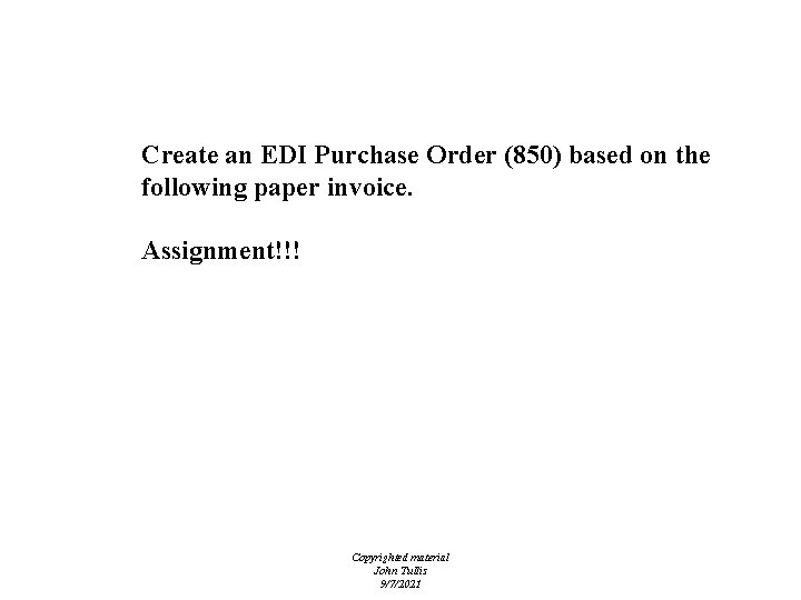 Invoice Create an EDI Purchase Order (850) based on the following paper invoice. Assignment!!!