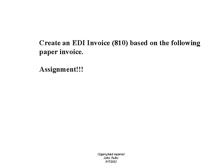 Invoice Create an EDI Invoice (810) based on the following paper invoice. Assignment!!! Copyrighted