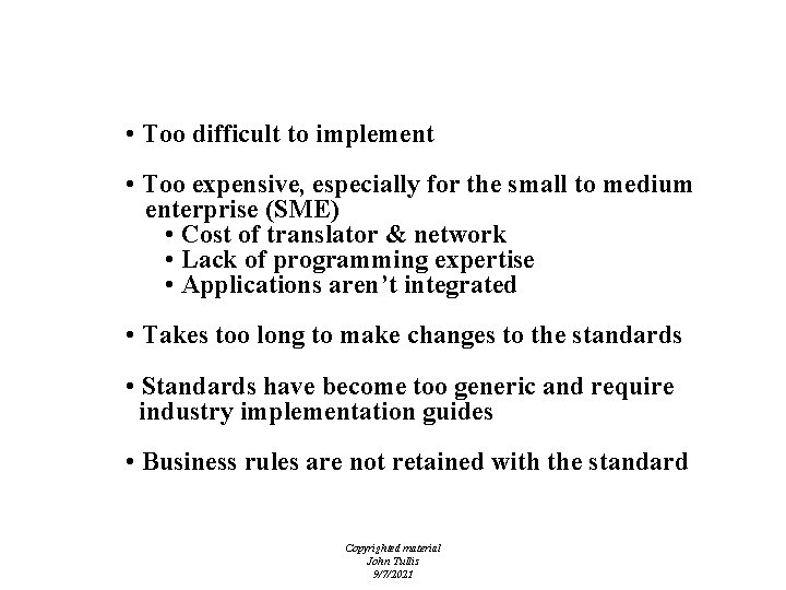Barriers to EDI Implementations • Too difficult to implement • Too expensive, especially for